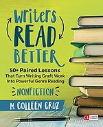 Writers Read Better: Nonfiction: 50+ Paired Lessons That Turn Writing Craft Work Into Powerful Genre Reading