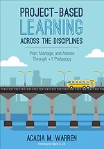 Project-Based Learning Across the Disciplines: Plan, Manage, and Assess Through +1 Pedagogy
