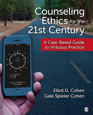 Counseling Ethics for the 21st Century: A Case-Based Guide to Virtuous Practice