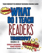 What Do I Teach Readers Tomorrow? Nonfiction, Grades 3-8: Your Moment-to-Moment Decision-Making Guide