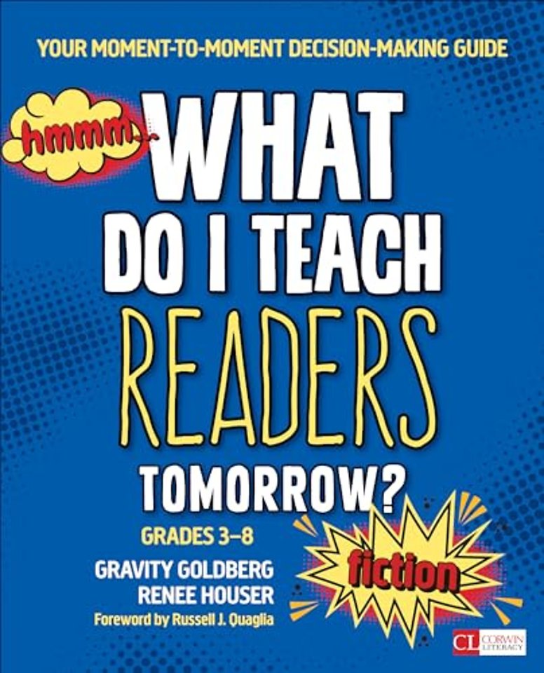 What Do I Teach Readers Tomorrow? Fiction, Grades 3-8: Your Moment-to-Moment Decision-Making Guide