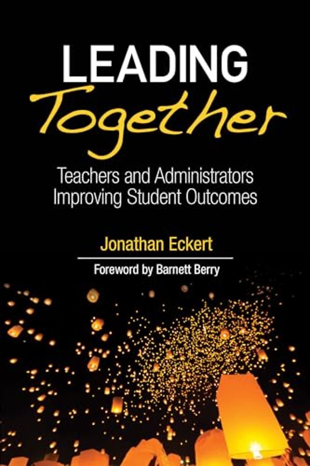 Leading Together: Teachers and Administrators Improving Student Outcomes