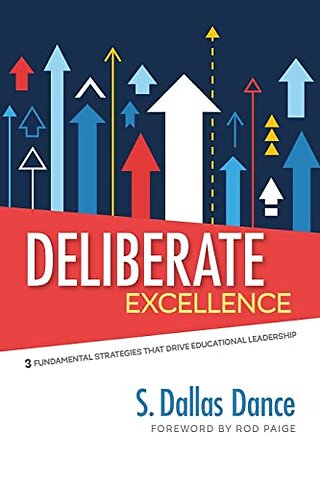Deliberate Excellence: Three Fundamental Strategies That Drive Educational Leadership