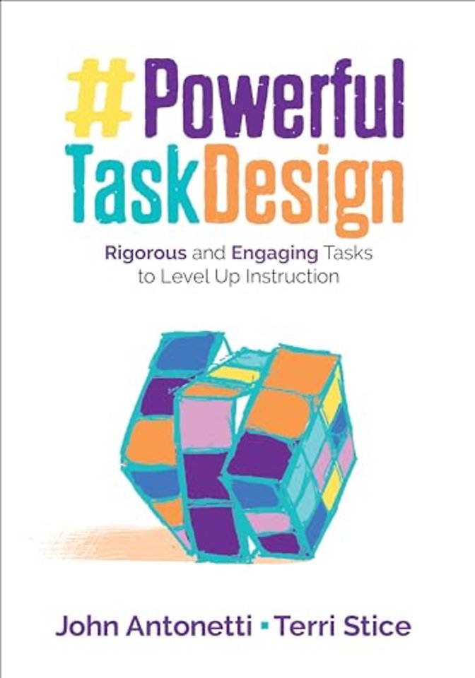 Powerful Task Design: Rigorous and Engaging Tasks to Level Up Instruction