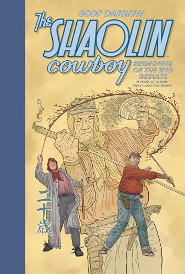 The Shaolin Cowboy: Beginning of the End Results - 21 Years of Blood, Sweat, and Chainsaws