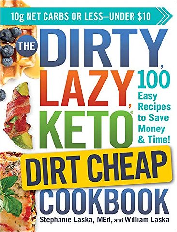 The DIRTY, LAZY, KETO Dirt Cheap Cookbook