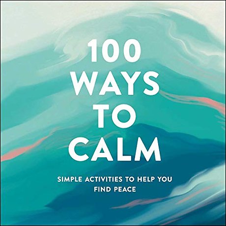 100 Ways to Calm