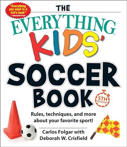 Everything Kids' Soccer Book, 5th Edition