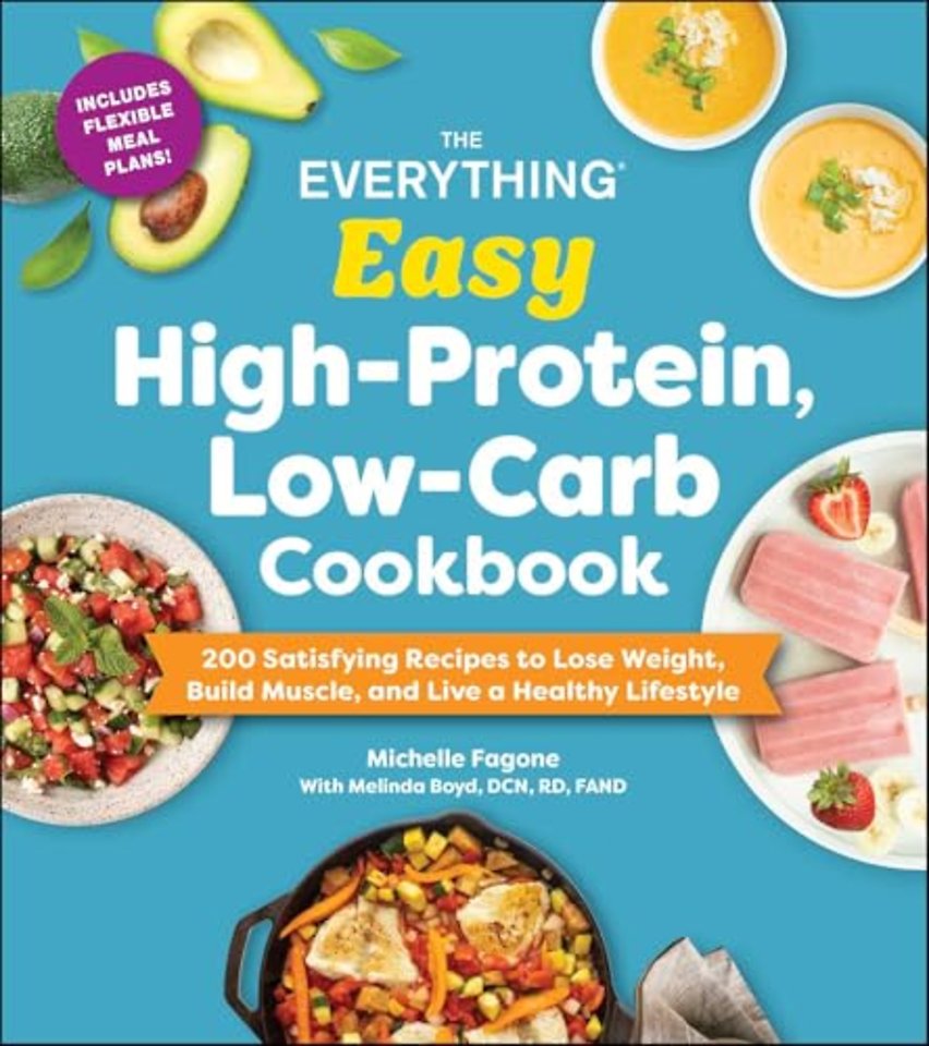 The Everything Easy High-Protein, Low-Carb Cookbook
