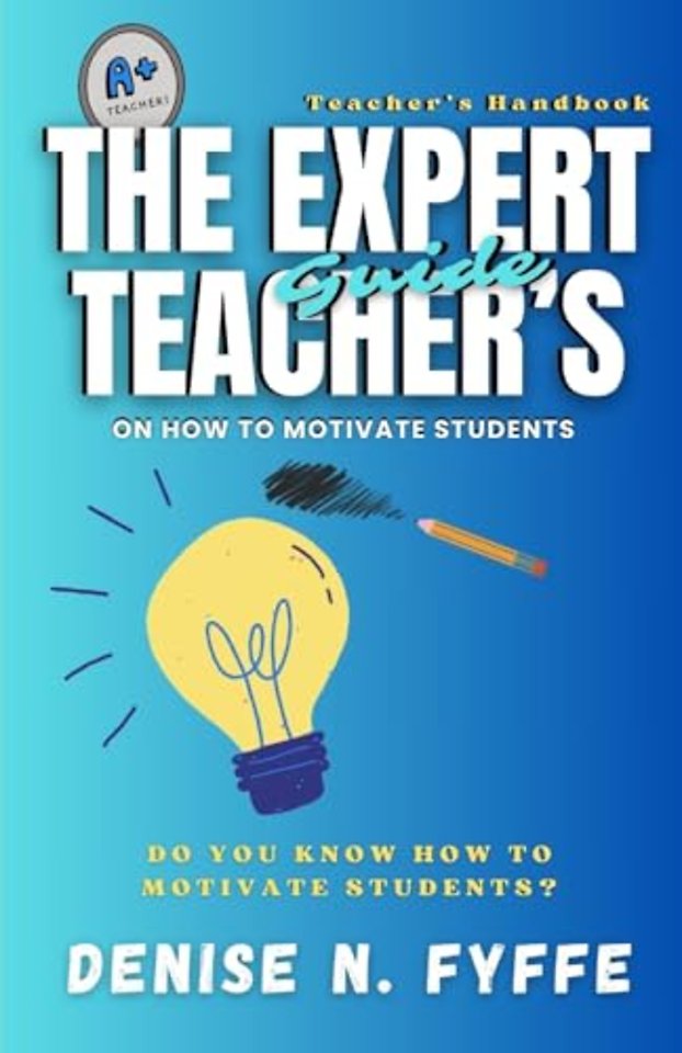 The Expert Teacher's Guide on How to Motivate Students