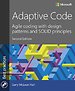 Adaptive Code: Agile coding with design patterns and SOLID principles Adaptive Code: Agile coding with design patterns and SOLID principles