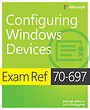 Exam Ref 70-697: Configuring Windows Devices Exam Ref 70-697: Configuring Windows Devices