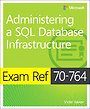 Exam Ref 70-764 Administering a SQL Database Infrastructure Exam Ref 70-764 Administering a SQL Database Infrastructure