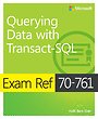 Exam Ref 70-761 Querying Data with Transact-SQL Exam Ref 70-761 Querying Data with Transact-SQL