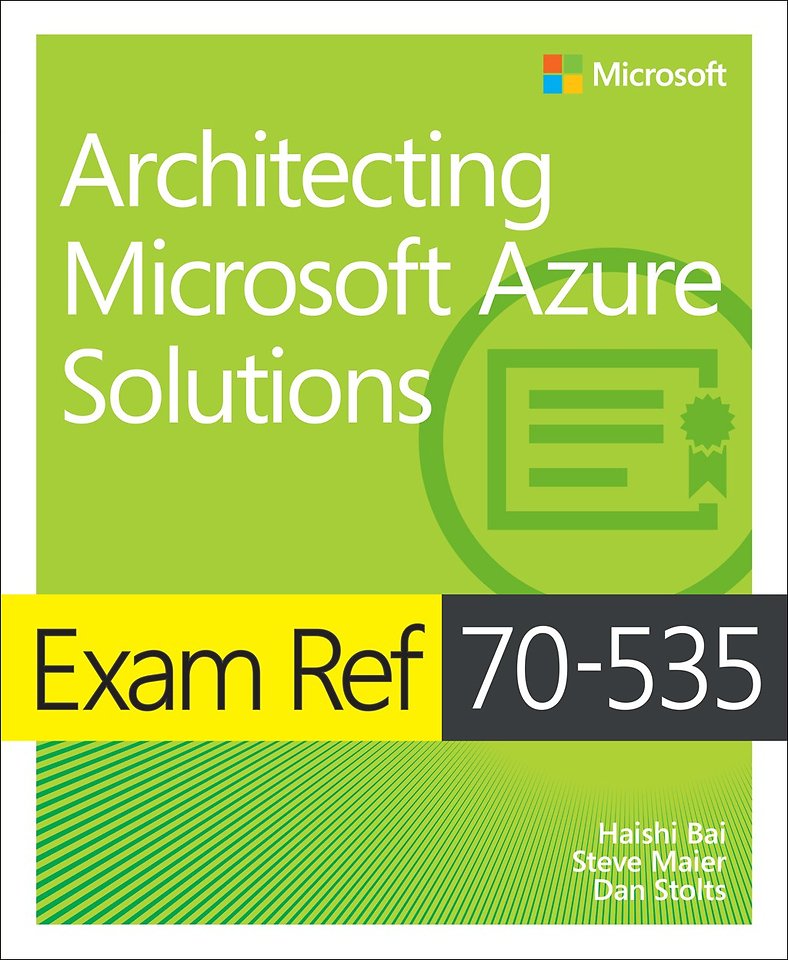 Exam Ref 70-535 Architecting Microsoft Azure Solutions