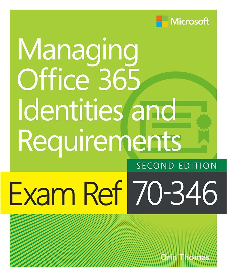 Exam Ref 70-346 Managing Office 365 Identities and Requirements Exam Ref 70-346 Managing Office 365 Identities and Requirements