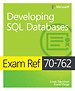 Exam Ref 70-762 Developing SQL Databases Exam Ref 70-762 Developing SQL Databases