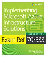 Exam Ref 70-533 Implementing Microsoft Azure Infrastructure Solutions