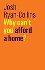Why Can′t You Afford a Home? Why Can′t You Afford a Home?