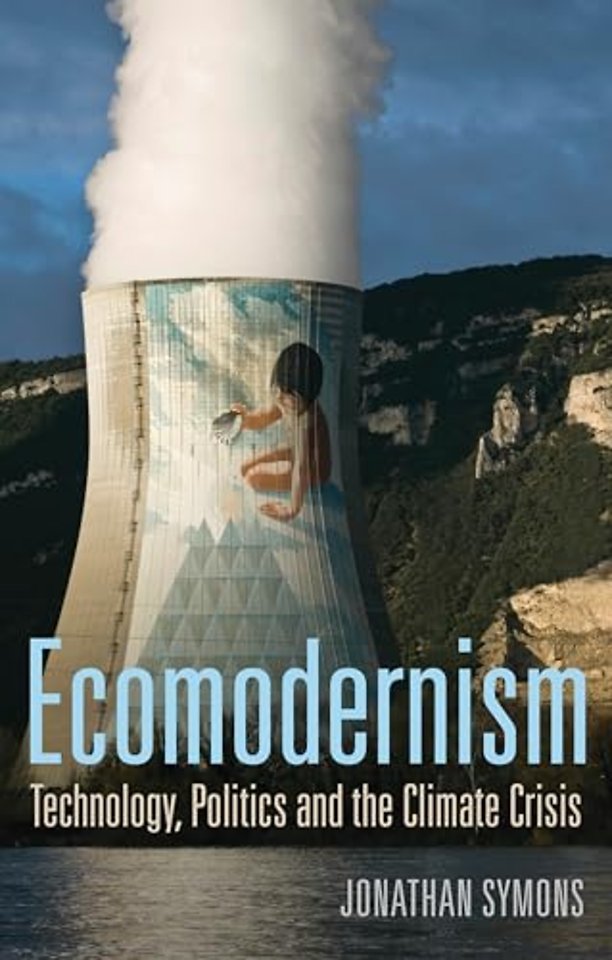 Ecomodernism: Technology, Politics and The Climate Crisis
