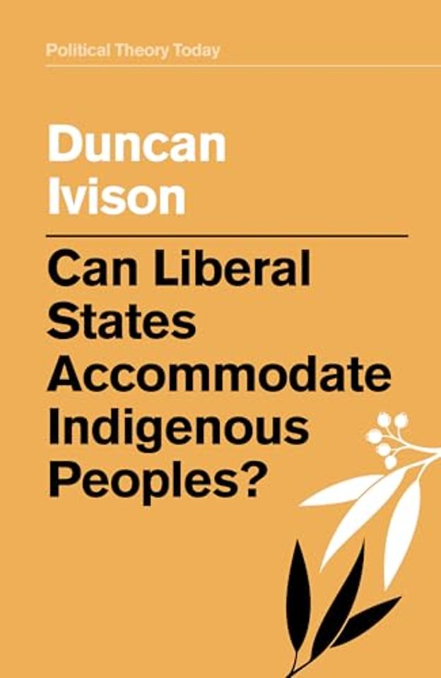 Can Liberal States Accommodate Indigenous Peoples?
