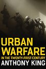 Urban Warfare in the Twenty–First Century Urban Warfare in the Twenty–First Century