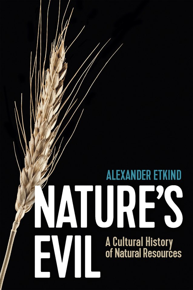 Nature′s Evil – A Cultural History of Natural Resources