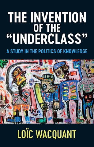 The Invention of the 'Underclass'
