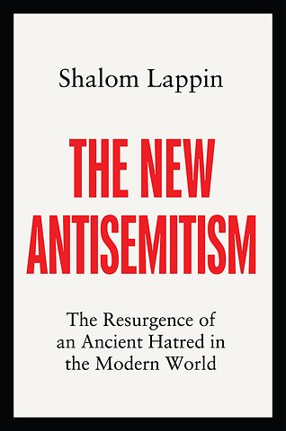 The New Antisemitism: The Resurgence of an Ancient Hatred in the Modern World