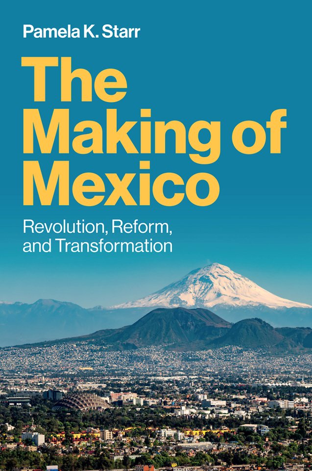 The Making of Mexico – Revolution, Reform, and Transformation