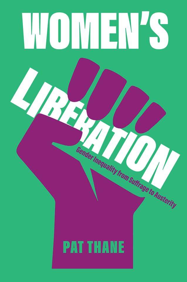 Women′s Liberation: Gender Inequality from Suffrag e to Austerity