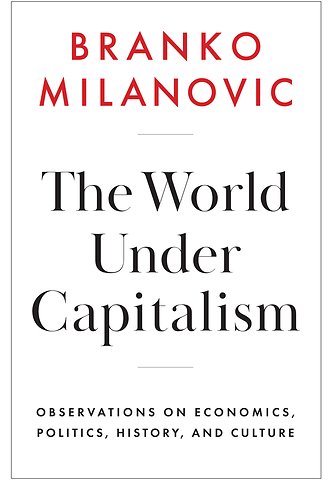 The World Under Capitalism: Observations on Econom ics, Politics, History, and Culture Cloth