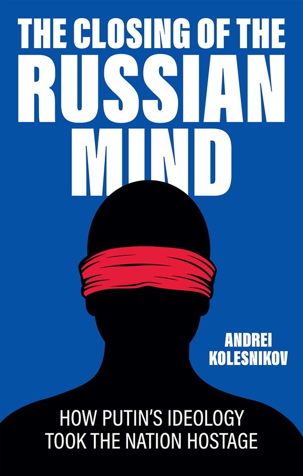 The Closing of the Russian Mind – How Putin′s Ideology Took the Nation Hostage