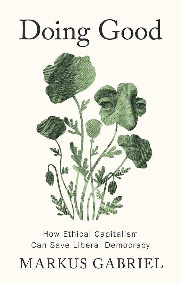 Doing Good: How Ethical Capitalism Can Save Libera l Democracy