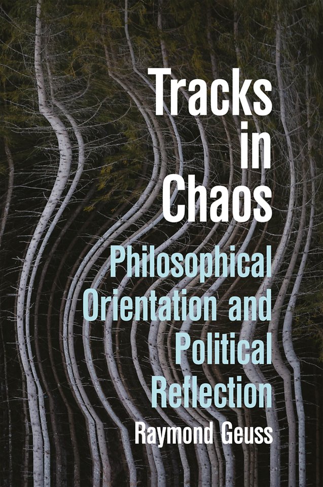 Tracks in Chaos: Philosophical Orientation and Pol itical Reflection