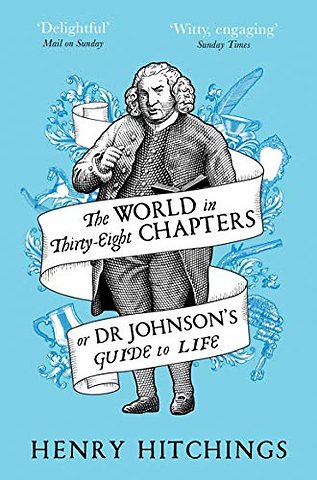 The World in Thirty-Eight Chapters or Dr Johnson’s Guide to Life
