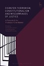 Counter-terrorism, Constitutionalism and Miscarriages of Justice