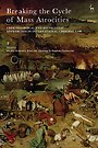 Breaking the Cycle of Mass Atrocities Breaking the Cycle of Mass Atrocities