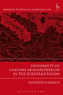 Uniformity of Customs Administration in the European Union Uniformity of Customs Administration in the European Union