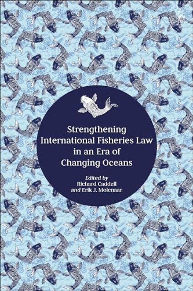 Strengthening International Fisheries Law in an Era of Changing Oceans