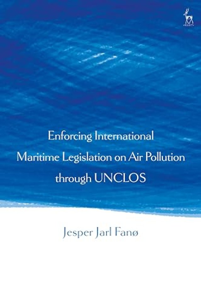 Enforcing International Maritime Legislation on Air Pollution through UNCLOS