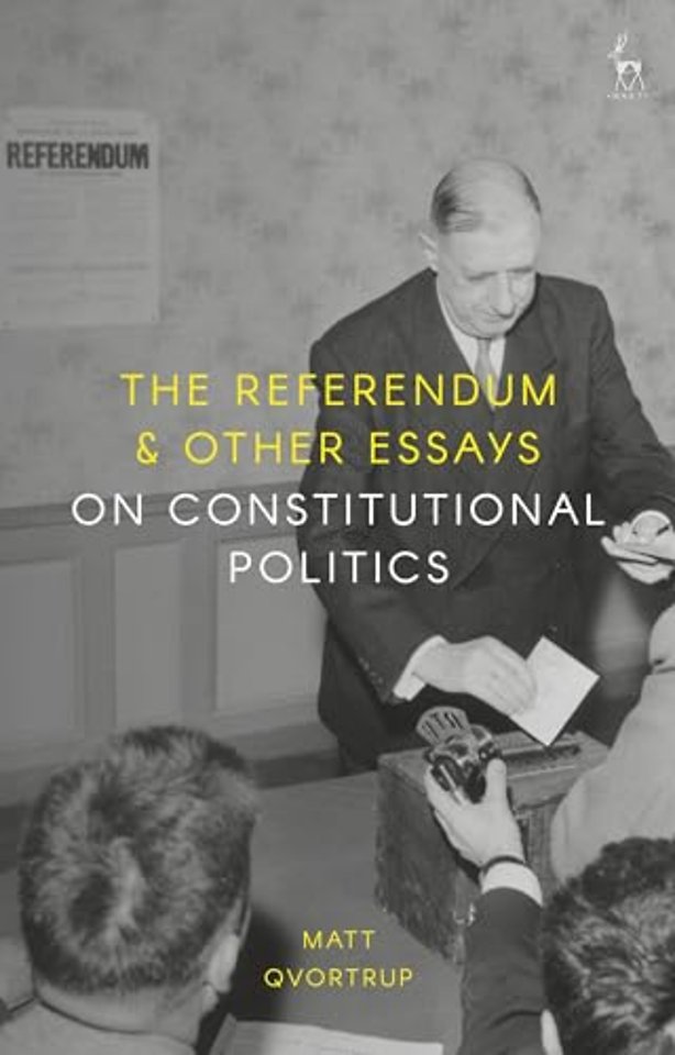 The Referendum & Other Essays on Constitutional Politics