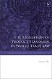 The Regulation of Product Standards in World Trade Law The Regulation of Product Standards in World Trade Law