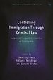 Controlling Immigration Through Criminal Law Controlling Immigration Through Criminal Law