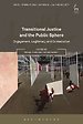 Transitional Justice and the Public Sphere Transitional Justice and the Public Sphere