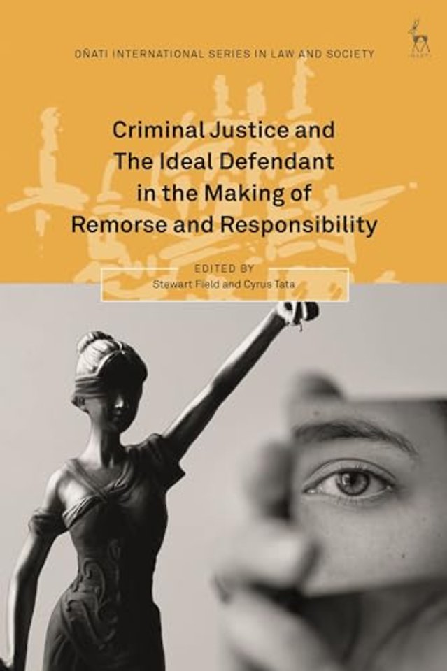Criminal Justice and The Ideal Defendant in the Making of Remorse and Responsibility
