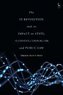 The IT Revolution and its Impact on State, Constitutionalism and Public Law The IT Revolution and its Impact on State, Constitutionalism and Public Law