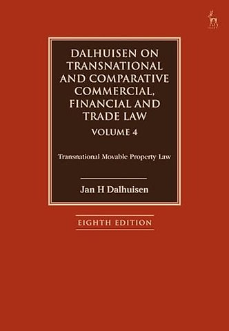 Dalhuisen on Transnational and Comparative Commercial, Financial and Trade Law Volume 4