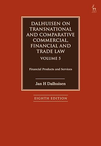 Dalhuisen on Transnational and Comparative Commercial, Financial and Trade Law Volume 5