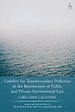 Liability for Transboundary Pollution at the Intersection of Public and Private International Law Liability for Transboundary Pollution at the Intersection of Public and Private International Law